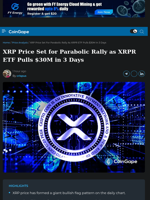 XRP Price Set for Parabolic Rally as XRPR ETF Pulls $30M in 3 Days