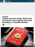 Crypto Survival Guide 2026: How to Protect Your Capital and Grow Steadily in a Volatile Market - TechBullion