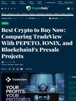 Best Crypto to Buy Now: Comparing TradeView With PEPETO, IONIX, and BlockchainFx Presale Projects - Crypto Daily