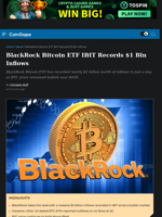 BlackRock Bitcoin ETF IBIT Records $1 Bln Inflows