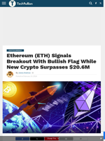 Ethereum (ETH) Signals Breakout With Bullish Flag While New Crypto Surpasses $20.6M - TechBullion