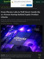 From Physics Labs to Wall Street: Inside the 50-Person Startup Behind Equity Product xStocks