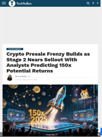 Crypto Presale Frenzy Builds as Stage 2 Nears Sellout With Analysts Predicting 150x Potential Returns - TechBullion