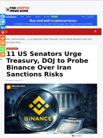 11 US Senators Urge Treasury, DOJ to Probe Binance Over Iran Sanctions Risks - The Crypto News Wire
