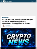 Crypto Price Prediction Changes as AI Breakthrough Puts Quantum Encryption in Focus - TechBullion