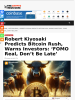Robert Kiyosaki Predicts Bitcoin Rush, Warns Investors: ‘FOMO Real, Don’t Be Late’ - The Crypto News Wire
