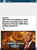 XRP Price Prediction, Citi's Bitcoin Custody Push, and Pepeto's Presale With Real Utility Behind It - TechBullion