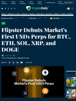 Flipster Debuts Market's First USD1 Perps for BTC, ETH, SOL, XRP, and DOGE - Crypto Daily