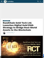 RandChain Gold Tech Ltd. Launches Digital Gold RWA Strategy to Bridge Real-World Assets to the Blockchain - TechBullion