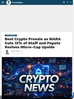 Best Crypto Presale as MARA Cuts 15% of Staff and Pepeto Revives Micro-Cap Upside - TechBullion