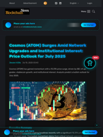 Cosmos (ATOM) Surges Amid Network Upgrades and Institutional Interest: Price Outlook for July 2025 - Blockchain.News