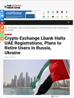 Crypto Exchange Lbank Halts UAE Registrations, Plans to Retire Users in Russia, Ukraine - The Crypto News Wire