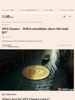 MYX Finance - Will it consolidate above $10 until Q4?  - AMBCrypto