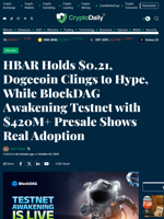 HBAR Holds $0.21, Dogecoin Clings to Hype, While BlockDAG Awakening Testnet with $420M+ Presale Shows Real Adoption - Crypto Daily