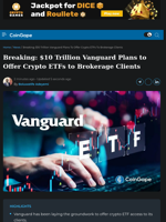 $10T Vanguard Plans to Offer Crypto ETFs to Brokerage Clients