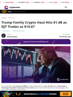 Trump Family Crypto Haul Hits $1.4B as DJT Trades at $14.67
