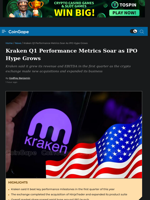 Kraken Q1 Performance Metrics Soar as IPO Hype Grows
