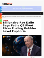 Billionaire Ray Dalio Says Fed’s QE Pivot Risks Fueling Bubble-Level Euphoria - The Crypto News Wire