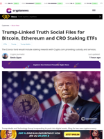 Trump-Linked Truth Social Files for Bitcoin, Ethereum and CRO Staking ETFs