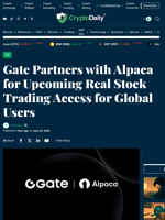Gate Partners with Alpaca for Upcoming Real Stock Trading Access for Global Users - Crypto Daily