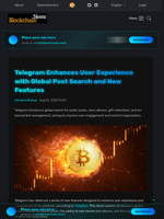 Telegram Enhances User Experience with Global Post Search and New Features - Blockchain.News