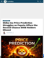 Shiba Inu Price Prediction Struggles as Pepeto Offers the Second Chance SHIB Holders Missed - TechBullion
