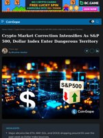 Crypto Market Correction Intensifies As S&P 500, Dollar Index Enter Dangerous Territory