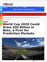 World Cup 2026 Could Draw $50 Billion in Bets, a First for Prediction Markets - The Crypto News Wire