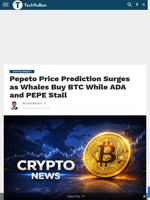 Pepeto Price Prediction Surges as Whales Buy BTC While ADA and PEPE Stall - TechBullion