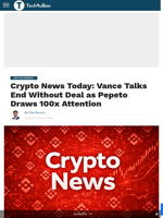 Crypto News Today: Vance Talks End Without Deal as Pepeto Draws 100x Attention - TechBullion