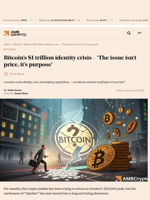 Bitcoin’s $1 trillion identity crisis - 'The issue isn't price, it's purpose' - AMBCrypto