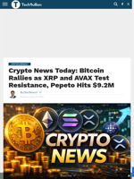 Crypto News Today: Bitcoin Rallies as XRP and AVAX Test Resistance, Pepeto Hits $9.2M - TechBullion