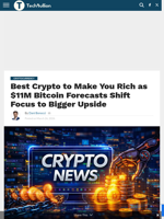Best Crypto to Make You Rich as $11M Bitcoin Forecasts Shift Focus to Bigger Upside - TechBullion