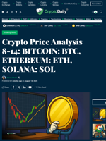 Crypto Price Analysis 8-14: BITCOIN: BTC, ETHEREUM: ETH, SOLANA: SOL - Crypto Daily