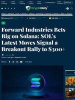 Forward Industries Bets Big on Solana: SOL’s Latest Moves Signal a Breakout Rally to $300+ - Crypto Daily