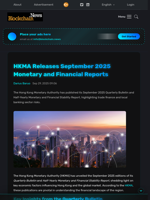 HKMA Releases September 2025 Monetary and Financial Reports - Blockchain.News