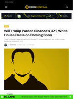 Will Trump Pardon Binance's CZ? White House Decision Coming Soon - CoinCentral
