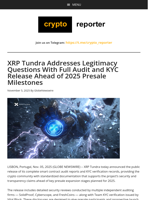 XRP Tundra Addresses Legitimacy Questions With Full Audit and KYC Release Ahead of 2025 Presale Milestones