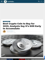 Best Crypto Coin to Buy for 2025, Analysts Say It’s Still Early to Accumulate - TechBullion