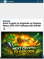 Next Crypto to Explode as Pepeto Rises, BTC ETF Inflows Hit $411M - TechBullion