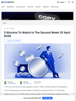 Altcoins To Watch in the Second Week of April 2026: 3 Picks