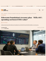 Ethereum Foundation's treasury plan - Will a 66% spending cut boost ETH's value? - AMBCrypto