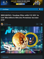 BREAKING: Nasdaq Files with US SEC to List BlackRock Bitcoin Premium Income ETF