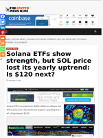 Solana ETFs show strength, but SOL price lost its yearly uptrend: Is $120 next? - The Crypto News Wire