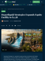 Hyperliquid Strategies Lifts Equity Facility to $2.5B