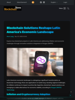 Blockchain Solutions Reshape Latin America's Economic Landscape - Blockchain.News