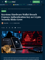 Keystone Hardware Wallet Breach Exposes Authentication Key as Crypto Security Risks Grow - Crypto Daily