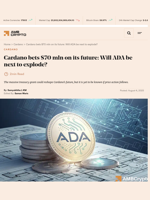 Cardano bets $70 mln on its future: Will ADA be next to explode? - AMBCrypto