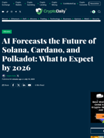 AI Forecasts the Future of Solana, Cardano, and Polkadot: What to Expect by 2026 - Crypto Daily