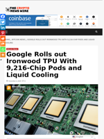 Google Rolls out Ironwood TPU With 9,216-Chip Pods and Liquid Cooling - The Crypto News Wire